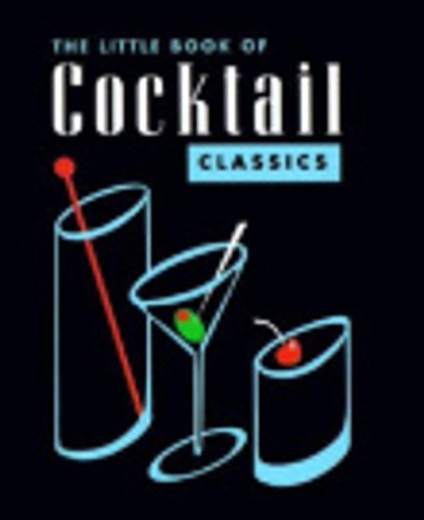 Cover Art for 9780836268157, The Little Book of Cocktail Classics (Tiny Tomes) by Andrews McMeel Publishing