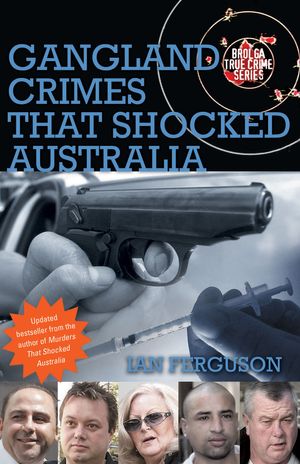 Cover Art for 9781921596865, Gangland Crimes that Shocked Australia by Ian Ferguson