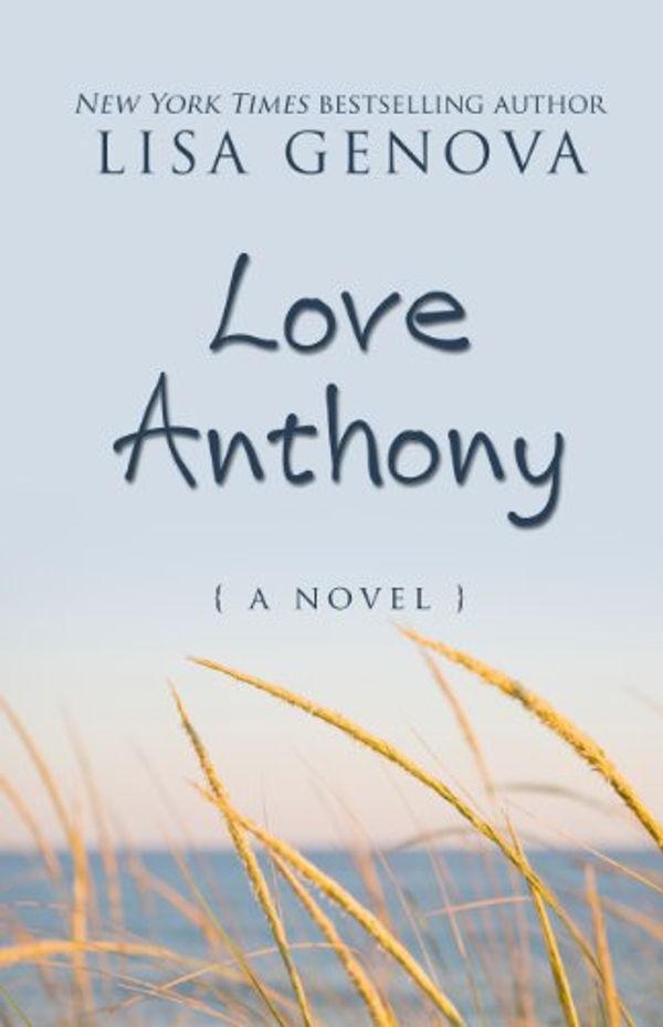 Cover Art for 9781410454461, Love Anthony by Lisa Genova