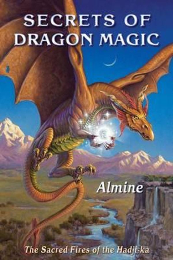Cover Art for 9781936926565, Secrets of Dragon Magic, Sacred Fires of Hadji-ka by Almine