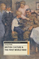 Cover Art for 9781137307507, British Culture and the First World War by George Robb