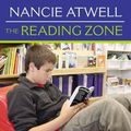 Cover Art for 9780439926447, The Reading Zone: How to Help Kids Become Skilled, Passionate, Habitual, Critical Readers by Nancie Atwell