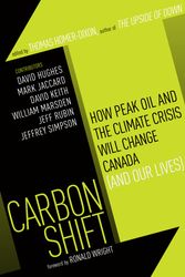 Cover Art for 9780307357199, Carbon Shift: How Peak Oil and the Climate Crisis Will Change Canada (and Our Lives) by Thomas Homer-Dixon