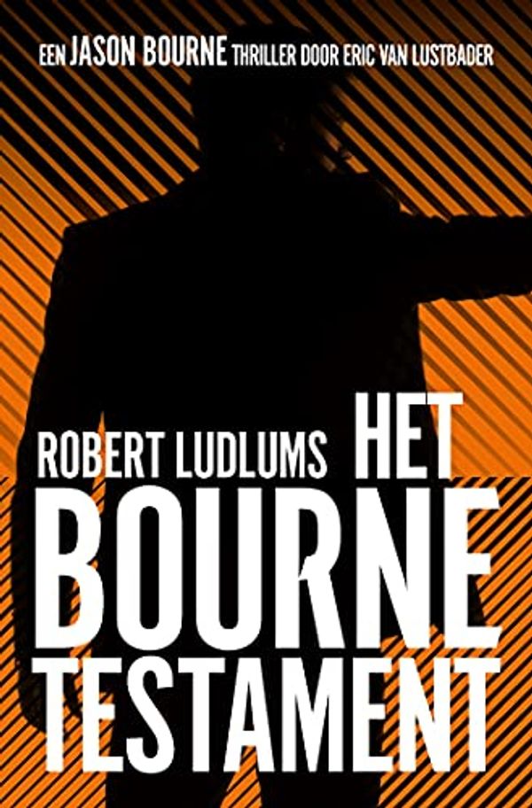 Cover Art for 9789021028729, Het Bourne Testament: [The Bourne Legacy] (Jason Bourne, 4) by Ludlum, Robert, Van Lustbader, Eric