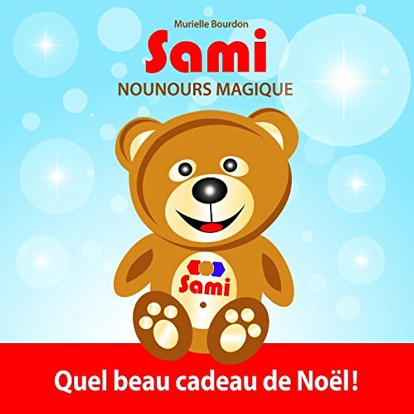 Cover Art for 9781312601956, SAMI NOUNOURS MAGIQUE: Quel beau cadeau de Noël! by Murielle Bourdon