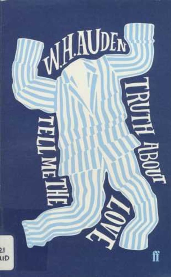 Cover Art for 9780571235216, Tell Me the Truth About Love (Faber Classics) by W. H. Auden