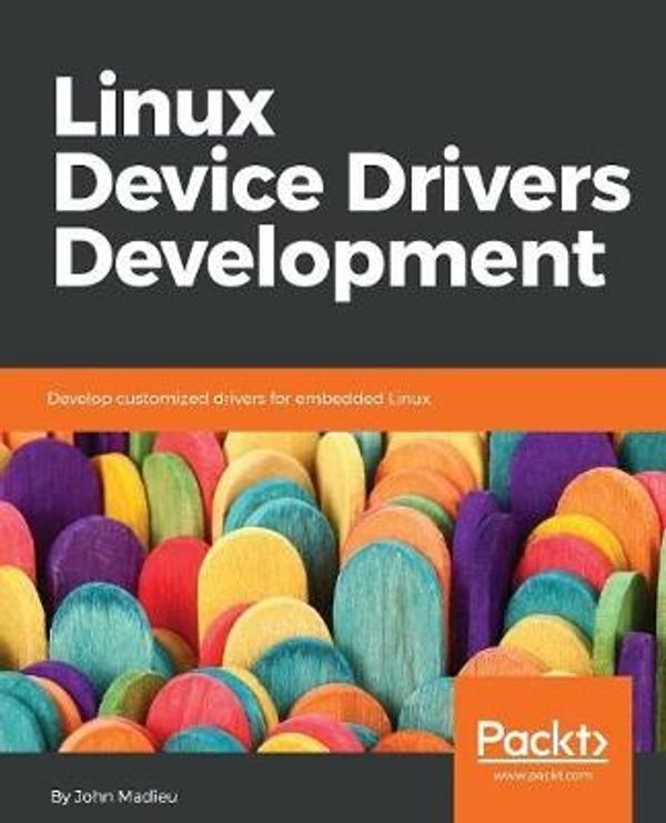 Cover Art for 9781785280009, Linux Device Drivers Development by John Madieu