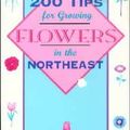 Cover Art for 9781556522512, 200 Tips for Growing Flowers in the Northeast by Miranda Smith
