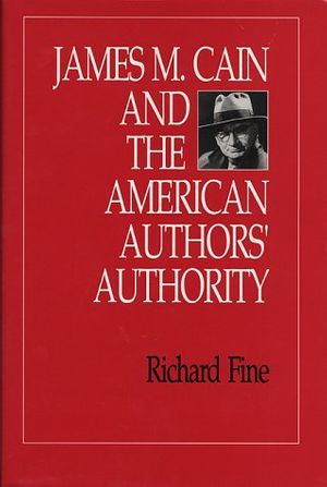 Cover Art for 9780292740242, James M. Cain and the American Authors' Authority by Richard Fine