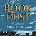 Cover Art for B01N5URPMC, La Belle Sauvage: The Book of Dust Volume One (Book of Dust Series) by Philip Pullman