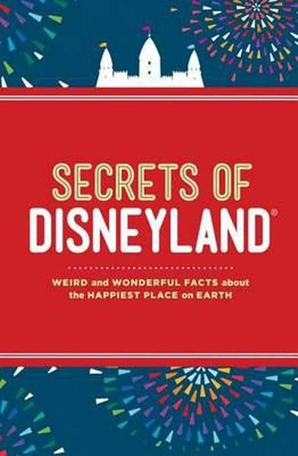 Cover Art for 9781454908135, Secrets of Disneyland by Dinah Williams