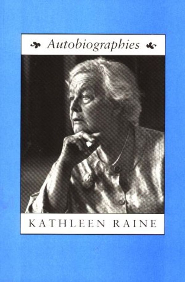 Cover Art for 9781871438413, Autobiographies by Kathleen Raine