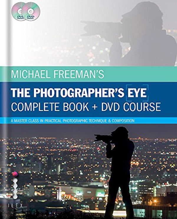 Cover Art for 9781781579855, The Photographer's Eye: Composition and Design for Better Digital Photos by Michael Freeman