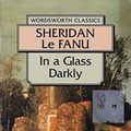 Cover Art for 9781853262654, In a Glass Darkly (Wordsworth Classics) by Sheridan LeFanu