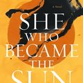 Cover Art for 9781250621795, She Who Became the Sun by Shelley Parker-Chan