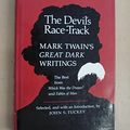 Cover Art for 9780520037809, The Devil's Race-Track : Mark Twain's Great Dark Writings. The Best from "Which Was the Dream?" and "Fables of Man by Mark Twain