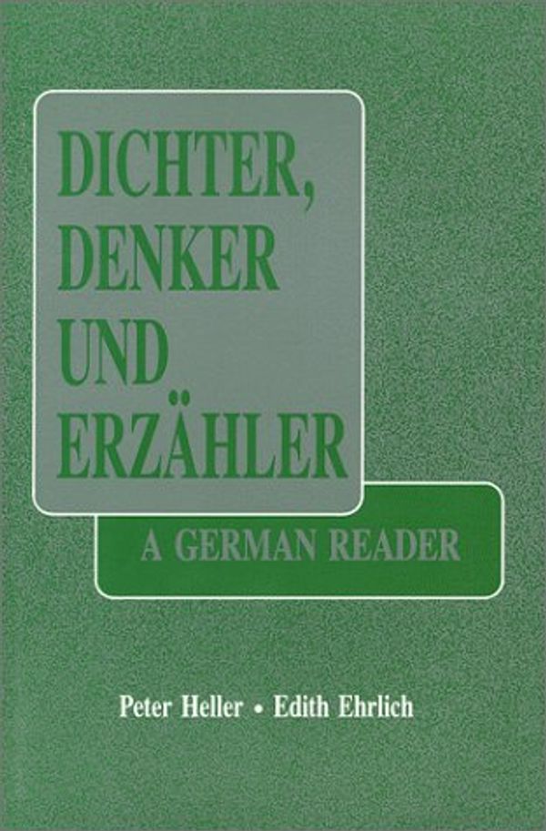 Cover Art for 9780881334326, Dichter Denker Und Erzahler: A German Reader by Peter Heller, Edith Ehrlich