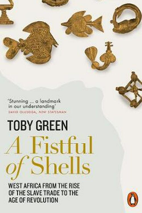 Cover Art for 9780141977669, A Fistful of Shells: West Africa from the Rise of the Slave Trade to the Age of Revolution by Toby Green