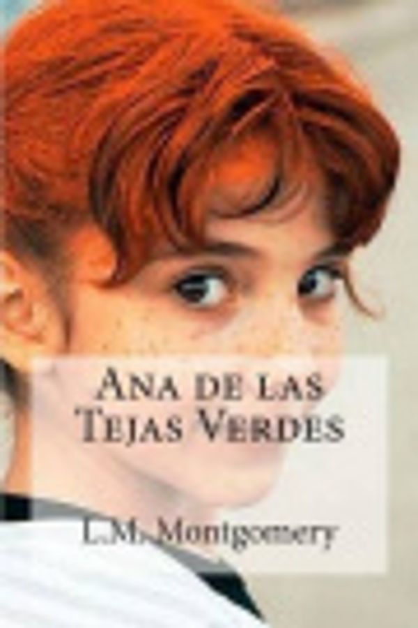 Cover Art for 9781511464833, Ana de las Tejas Verdes by L. M. Montgomery, Raul Bracho