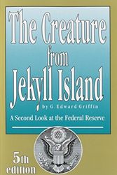 Cover Art for 8601405794604, The Creature from Jekyll Island: A Second Look at the Federal Reserve by G. Edward Griffin(2010-09-11) by G. Edward Griffin