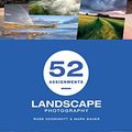 Cover Art for B08952K2F9, 52 Assignments: Landscape Photography by Ross Hoddinott, Mark Bauer