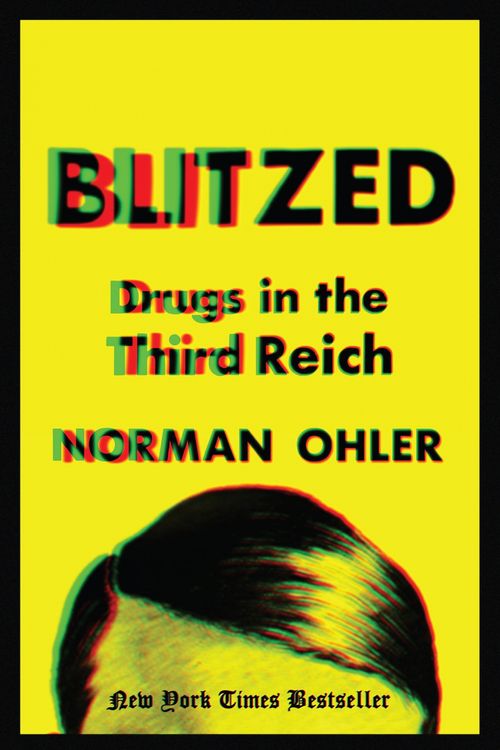 Cover Art for 9781328663795, Blitzed: Drugs in the Third Reich by Norman Ohler