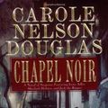 Cover Art for 9780765343475, Chapel Noir by Carole Nelson Douglas