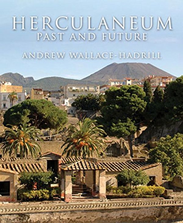 Cover Art for 9780711231429, Herculaneum: Past and Future by Wallace-Hadrill, Andrew