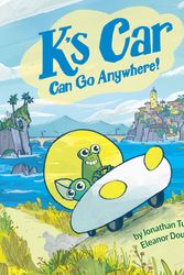 Cover Art for 9780593222065, K's Car Can Go Anywhere! by Jonathan Tune, Eleanor Doughty