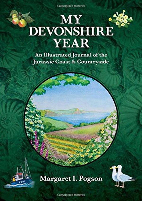 Cover Art for 9780956846440, My Devonshire Year: An Illustrated Journal of the Jurassic Coast & Countryside by Margaret I Pogson