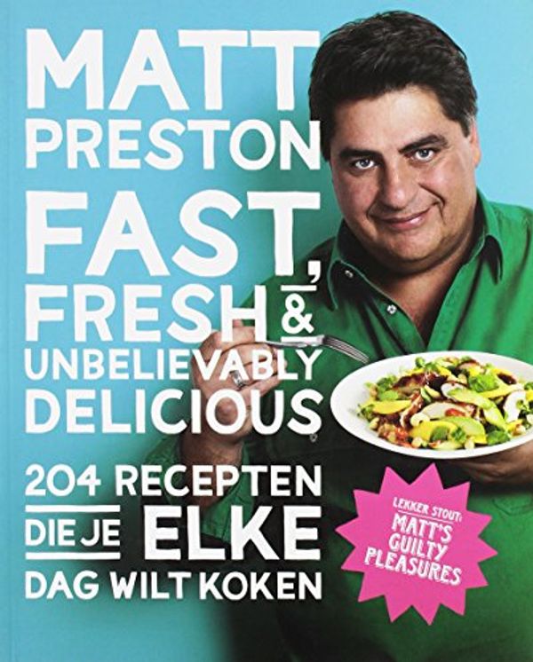 Cover Art for 9789021557496, Fast, fresh and unbelievably delicious / druk 1 by Matt Preston