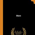 Cover Art for 9780343437565, Mars by William Henry Pickering