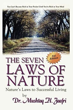 Cover Art for 9781403306111, The Seven Laws of Nature: Nature’s Laws to Successful Living 3rd Edition by Mushtaq H. Jaafri