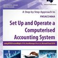 Cover Art for 9781922012678, A Step by Step Approach to Set Up and Operate a Computerised Accounting System Using MYOB AccountRight V19.8, MYOB AssetManager Pro V3.6 and Excel 2010 by Marian Brown. Lyn Joyce