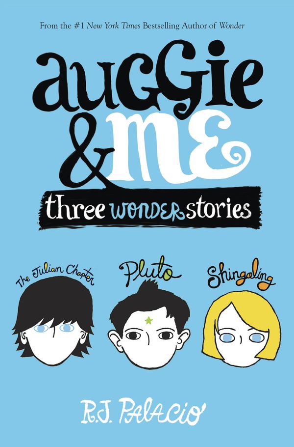 Cover Art for 9781101934852, Auggie & MeThree Wonder Stories by R. J. Palacio