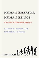 Cover Art for 9780813230238, Human Embryos, Human Beings: A Scientific and Philosophical Approach by Sameul Condic
