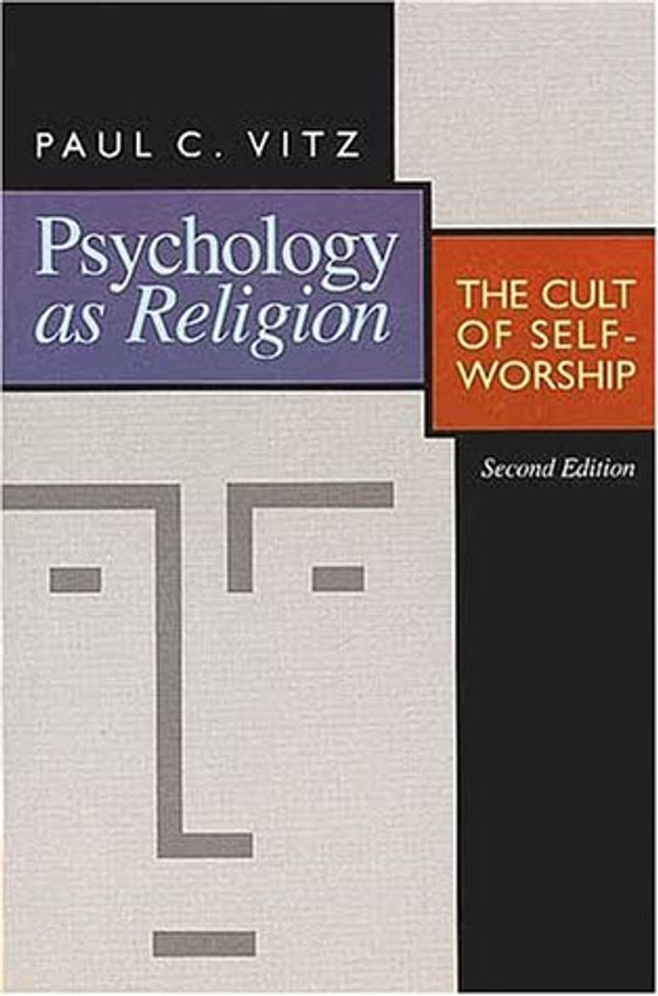 Cover Art for 9780802807250, Psychology as Religion: The Cult of Self-Worship by Paul C. Vitz