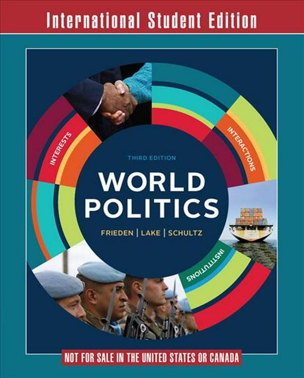 Cover Art for 9780393283525, World PoliticsInterests, Interactions, Institutions by Jeffry A. Frieden