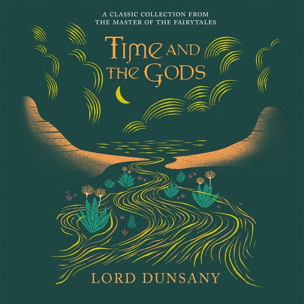 Cover Art for 9781473229518, Time and the Gods by Lord Dunsany