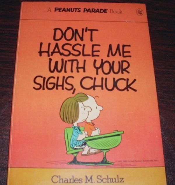 Cover Art for 9780030182112, Don't Hassle Me With Your Sighs, Chuck (Peanuts Parade ; 12) by Charles M. Schulz