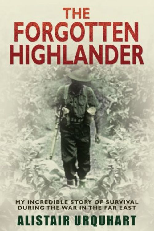 Cover Art for 9781408488256, The Forgotten Highlander by Alistair Urquhart