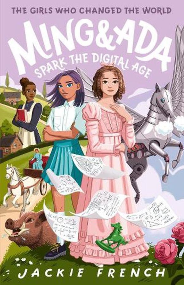 Cover Art for 9781460764879, Ming and Ada Spark the Digital Age (The Girls Who Changed the World, #4) by Jackie French