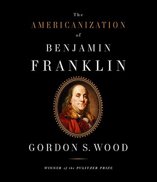 Cover Art for 9781565118867, The Americanization of Benjamin Franklin by Gordon S. Wood