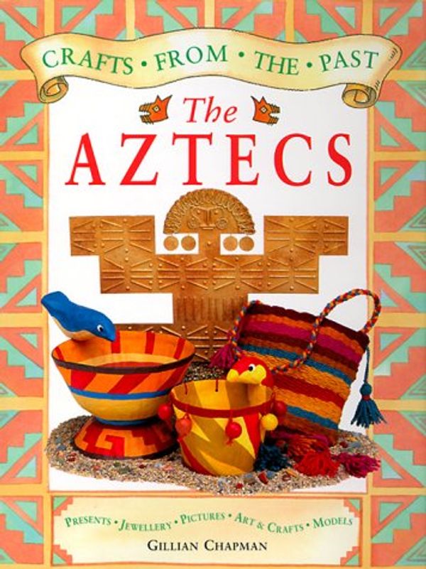 Cover Art for 9780688177485, The Aztecs by Gillian Chapman