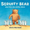Cover Art for 9781849412834, Scruffy Bear and the Six White Mice by Chris Wormell