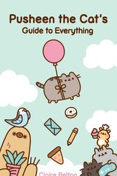 Cover Art for 9781982165413, Pusheen the Cat's Guide to Everything (I Am Pusheen) by Claire Belton