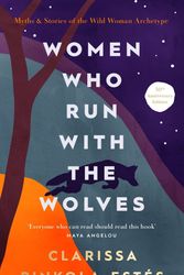 Cover Art for 9781846047008, Women Who Run With The Wolves: Contacting the Power of the Wild Woman by Clarissa Pinkola Estes