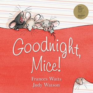 Cover Art for 9780733331763, Goodnight, Mice! by Frances Watts