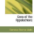 Cover Art for 9781117343914, Gena of the Appalachians by Clarence Monroe Wallin