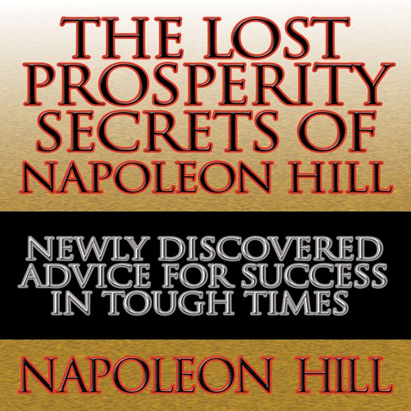Cover Art for B004EWD2VE, The Lost Prosperity Secrets of Napoleon Hill (Unabridged) by Unknown